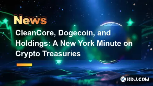 CleanCore、Dogecoin、およびホールディングス: 暗号資産に関するニューヨーク ミニッツ