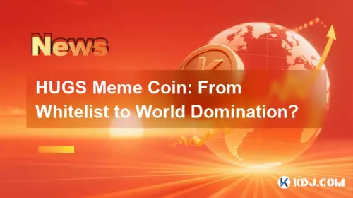 Hugs Meme Coin: De la liste blanche à la domination mondiale?