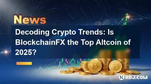 Décoder les tendances cryptographiques : BlockchainFX est-il le meilleur Altcoin de 2025 ?