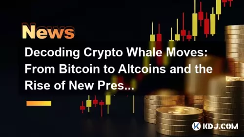 Décryptage des mouvements de crypto-baleines : du Bitcoin aux Altcoins et à l'essor des nouvelles préventes