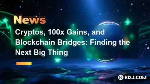 Cryptos, 100x Gains, and Blockchain Bridges: Finding the Next Big Thing