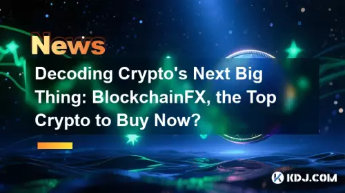 Décoder la prochaine grande nouveauté de la crypto : BlockchainFX, la meilleure crypto à acheter maintenant ?