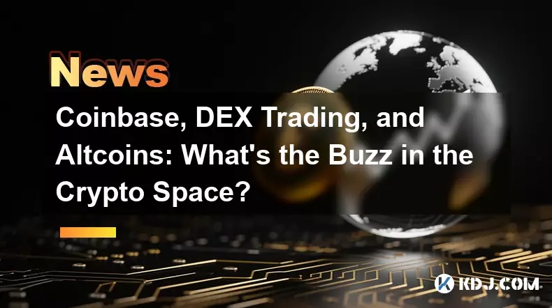 Coinbase, DEX Trading 및 Altcoins: 암호화폐 업계의 화두는 무엇입니까? Coinbase, DEX Trading 및 Altcoins: 암호화폐 업계의 화두는 무엇입니까?