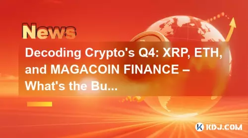 Entschlüsselung des vierten Quartals von Crypto: XRP, ETH und MAGACOIN FINANCE – Was ist los?