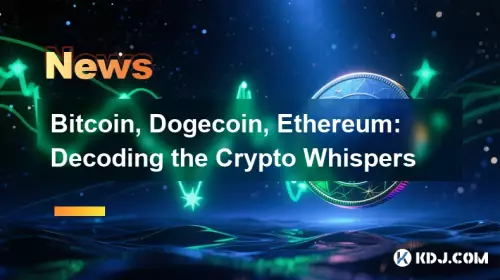 ビットコイン、ドージコイン、イーサリアム：暗号のささやきを解読する