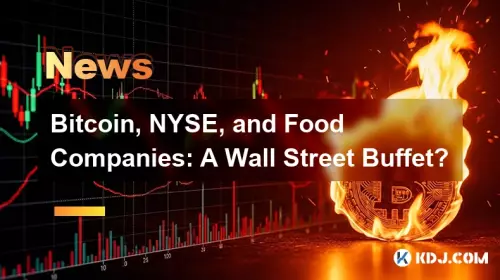ビットコイン、ニューヨーク証券取引所、食品会社: ウォール街のビュッフェ?