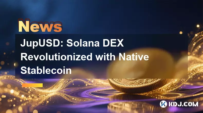 JupUSD : Solana DEX révolutionné avec Native Stablecoin