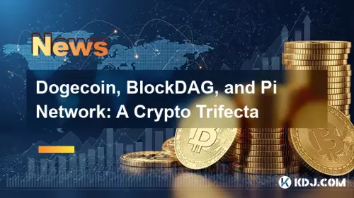 Dogecoin、BlockDAG、Pi Network: 暗号通貨の三位一体