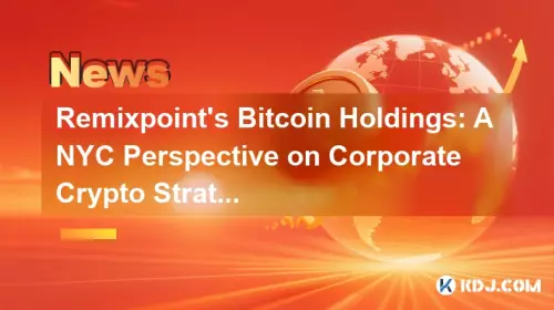 Bitcoin Holdings von Remixpoint: Eine NYC-Perspektive zur Unternehmens-Kryptostrategie Bitcoin Holdings von Remixpoint: Eine NYC-Perspektive zur Unternehmens-Kryptostrategie