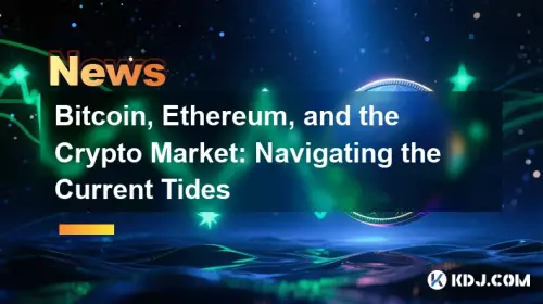 Bitcoin, Ethereum, and the Crypto Market: Navigating the Current Tides Bitcoin, Ethereum, and the Crypto Market: Navigating the Current Tides