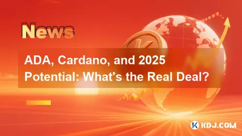ADA, Cardano, and 2025 Potential: What's the Real Deal?