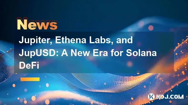 Jupiter, Ethena Labs et JupUSD : une nouvelle ère pour Solana DeFi Jupiter, Ethena Labs et JupUSD : une nouvelle ère pour Solana DeFi