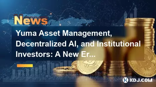 Yuma Asset Management, dezentrale KI und institutionelle Anleger: Eine neue Ära? Yuma Asset Management, dezentrale KI und institutionelle Anleger: Eine neue Ära?