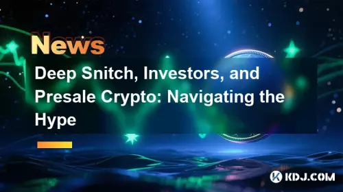 Deep Snitch, Investors, and Presale Crypto: Navigating the Hype Deep Snitch, Investors, and Presale Crypto: Navigating the Hype