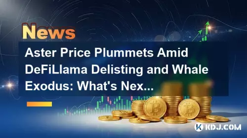 Aster Price Plummets Amid DeFiLlama Delisting and Whale Exodus: What's Next?