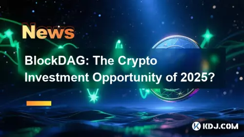 BlockDAG : L’opportunité d’investissement crypto de 2025 ? BlockDAG : L’opportunité d’investissement crypto de 2025 ?