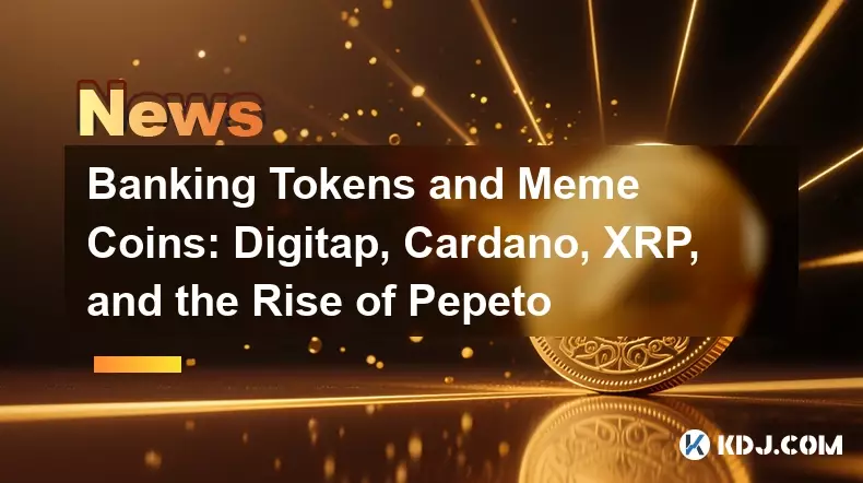 Banktoken und Meme-Coins: Digitap, Cardano, XRP und der Aufstieg von Pepeto Banktoken und Meme-Coins: Digitap, Cardano, XRP und der Aufstieg von Pepeto