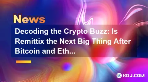 Decoding the Crypto Buzz: Is Remittix the Next Big Thing After Bitcoin and Ethereum? Decoding the Crypto Buzz: Is Remittix the Next Big Thing After Bitcoin and Ethereum?