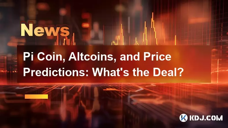 Pi 코인, 알트코인 및 가격 예측: 거래는 무엇입니까?