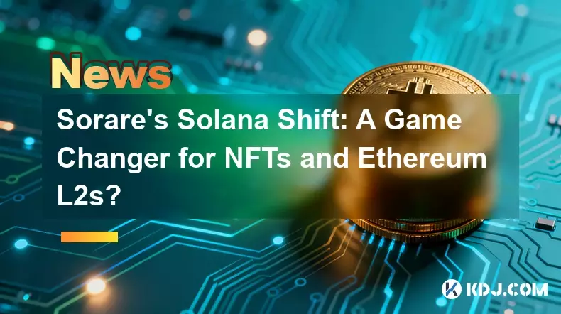 Sorares Solana Shift: Ein Game Changer für NFTs und Ethereum L2s? Sorares Solana Shift: Ein Game Changer für NFTs und Ethereum L2s?
