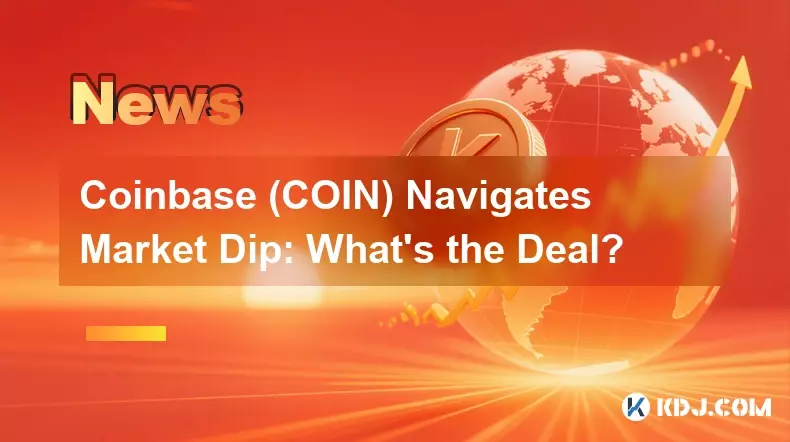 Coinbase (COIN) Navigates Market Dip: What's the Deal?