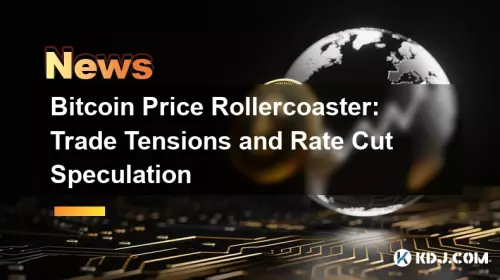 Bitcoin Price Rollercoaster: Trade Tensions and Rate Cut Speculation