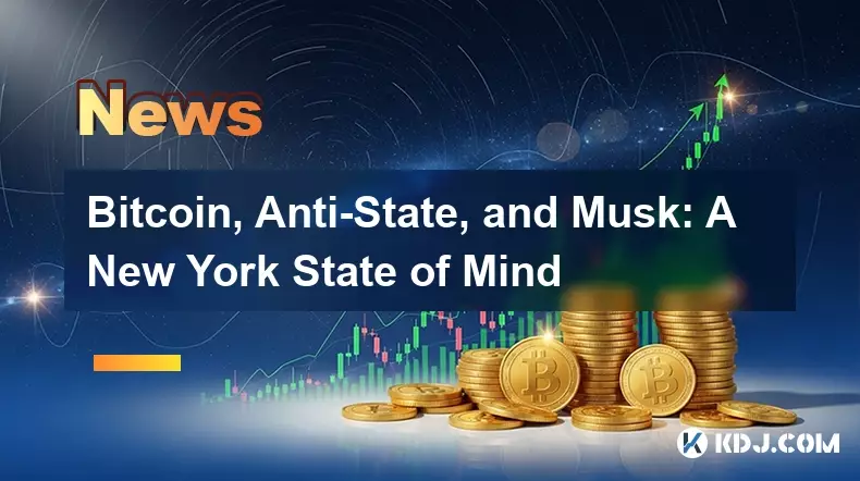 Bitcoin, Anti-State, and Musk: A New York State of Mind