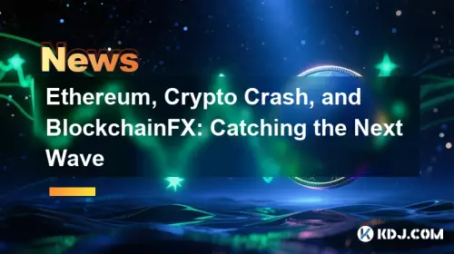 Ethereum, Krypto-Crash und BlockchainFX: Die nächste Welle einfangen Ethereum, Krypto-Crash und BlockchainFX: Die nächste Welle einfangen