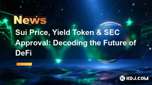 Sui-Preis, Rendite-Token und SEC-Genehmigung: Die Zukunft von DeFi entschlüsseln Sui-Preis, Rendite-Token und SEC-Genehmigung: Die Zukunft von DeFi entschlüsseln