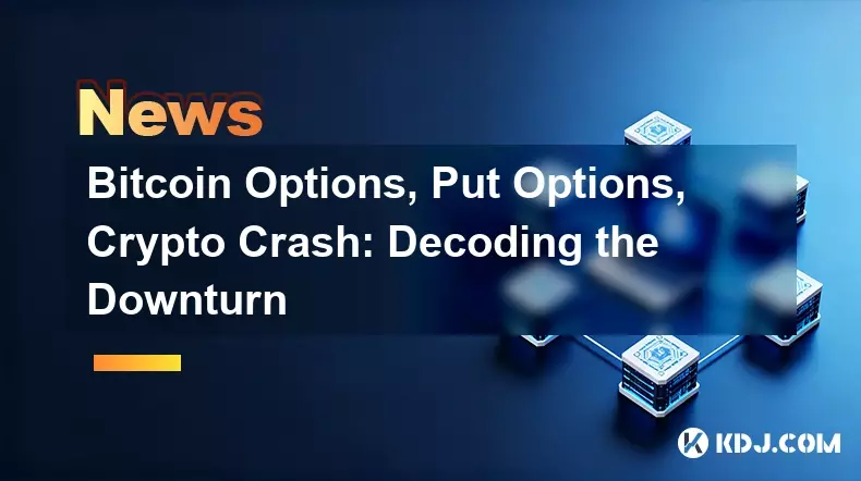 Bitcoin-Optionen, Put-Optionen, Krypto-Crash: Den Abschwung entschlüsseln Bitcoin-Optionen, Put-Optionen, Krypto-Crash: Den Abschwung entschlüsseln