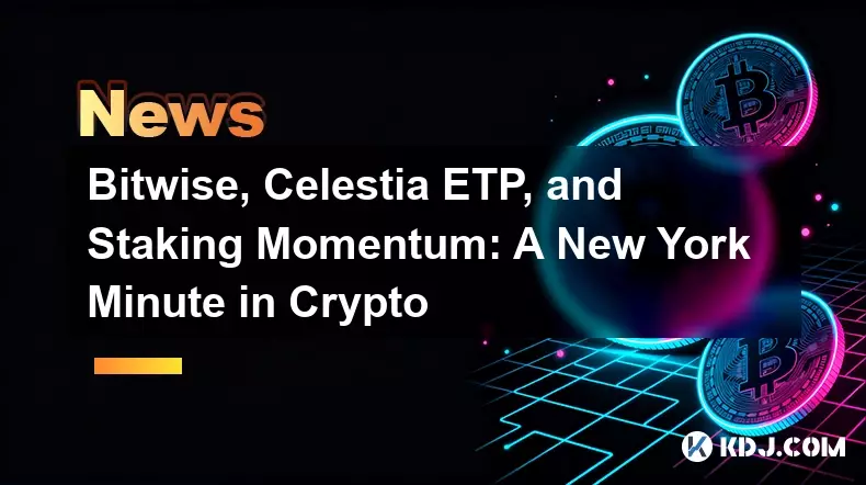 Bitwise, Celestia ETP und Staking Momentum: Eine New Yorker Minute in Krypto