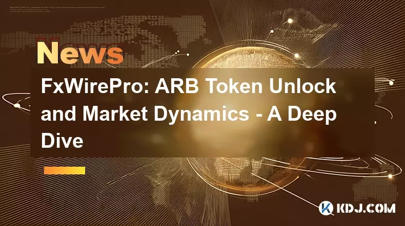 FxWirePro:ARB 代币解锁和市场动态 - 深入探讨 FxWirePro:ARB 代币解锁和市场动态 - 深入探讨