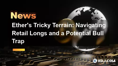 Ether's Tricky Terrain: Navigating Retail Longs and a Potential Bull Trap Ether's Tricky Terrain: Navigating Retail Longs and a Potential Bull Trap