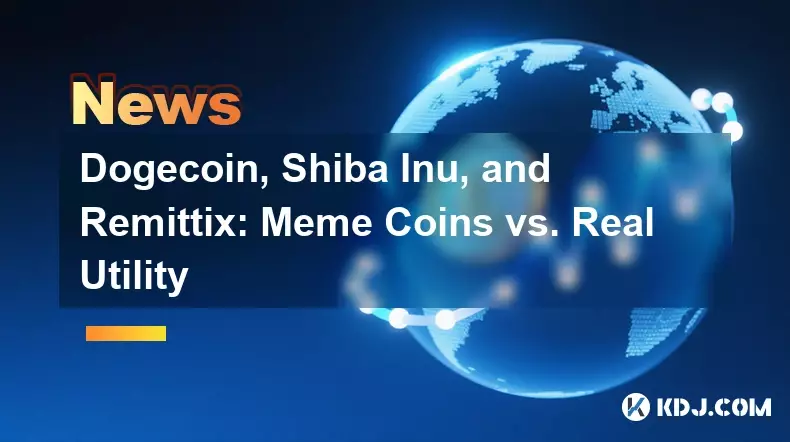 Dogecoin, Shiba Inu und Remittix: Meme Coins vs. Real Utility Dogecoin, Shiba Inu und Remittix: Meme Coins vs. Real Utility