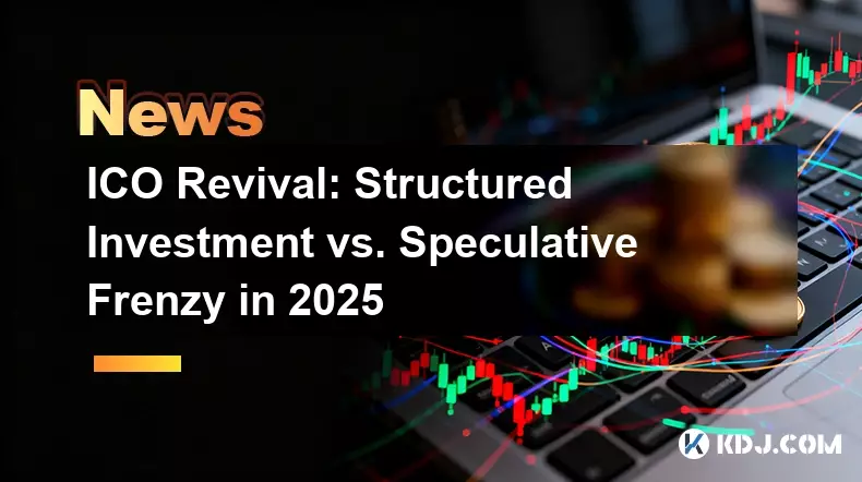 ICO-Revival: Strukturierte Investitionen vs. Spekulationsrausch im Jahr 2025