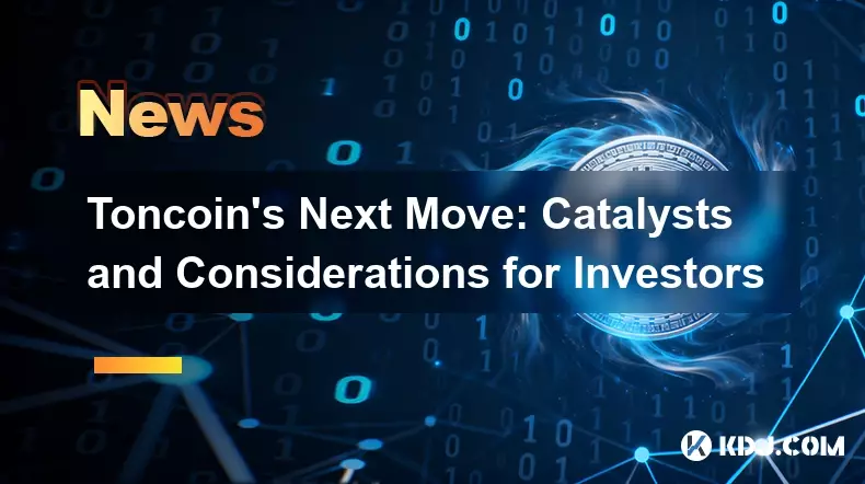 Toncoin の次の一手: 触媒と投資家への考慮事項