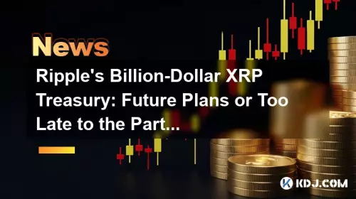 Ripple's Billion-Dollar XRP Treasury: Future Plans or Too Late to the Party?