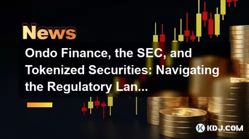Ondo Finance, la SEC et les titres tokenisés : naviguer dans le paysage réglementaire Ondo Finance, la SEC et les titres tokenisés : naviguer dans le paysage réglementaire
