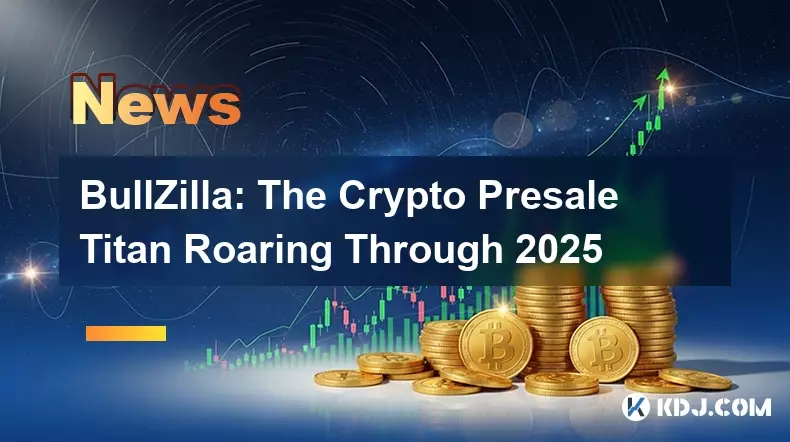 BullZilla: Der Krypto-Vorverkaufs-Titan brüllt bis 2025 BullZilla: Der Krypto-Vorverkaufs-Titan brüllt bis 2025