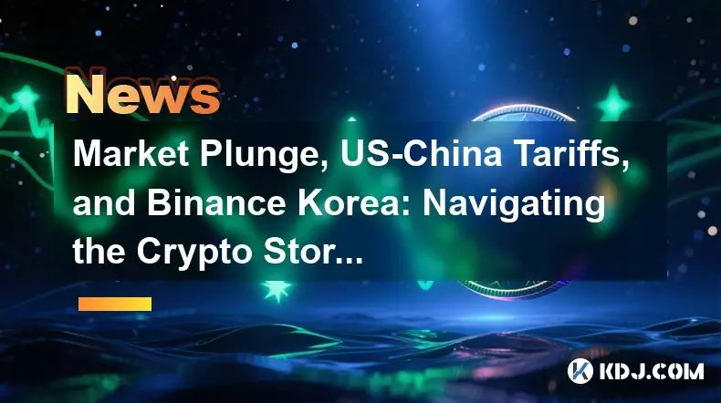 Markteinbruch, Zölle zwischen den USA und China und Binance Korea: Den Krypto-Sturm meistern Markteinbruch, Zölle zwischen den USA und China und Binance Korea: Den Krypto-Sturm meistern