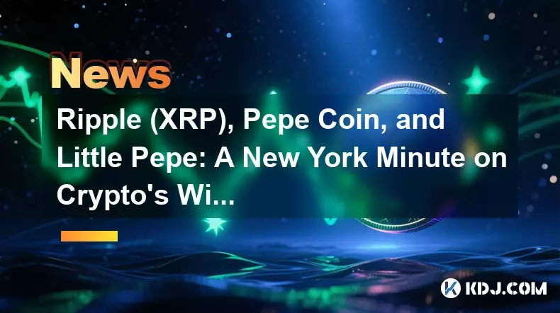Ripple (XRP), Pepe Coin und Little Pepe: Eine New Yorker Minute über den wilden Ritt von Crypto