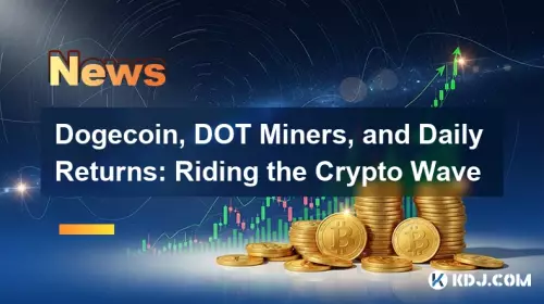Dogecoin, DOT Miners et rendements quotidiens : surfer sur la vague crypto Dogecoin, DOT Miners et rendements quotidiens : surfer sur la vague crypto