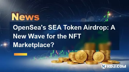 SEA Token Airdrop d'OpenSea : une nouvelle vague pour le marché NFT ? SEA Token Airdrop d'OpenSea : une nouvelle vague pour le marché NFT ?