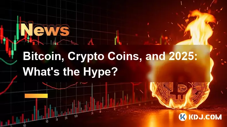 Bitcoin, crypto-monnaies et 2025 : quel est le battage médiatique ? Bitcoin, crypto-monnaies et 2025 : quel est le battage médiatique ?