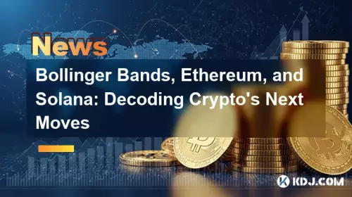 Bollinger-Bänder, Ethereum und Solana: Die nächsten Schritte von Krypto entschlüsseln Bollinger-Bänder, Ethereum und Solana: Die nächsten Schritte von Krypto entschlüsseln