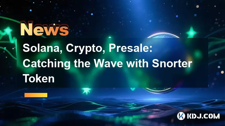 Solana, Crypto, Presale: Catching the Wave with Snorter Token