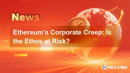 Ethereum's Corporate Creep: Is the Ethos at Risk?