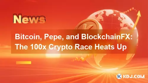 Bitcoin, Pepe, and BlockchainFX: The 100x Crypto Race Heats Up