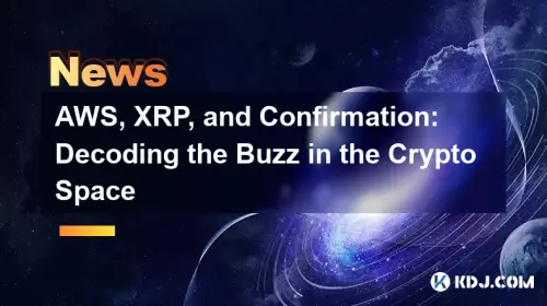 AWS, XRP, and Confirmation: Decoding the Buzz in the Crypto Space