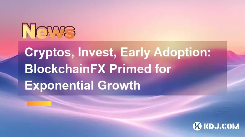 加密貨幣、投資、早期採用:BlockchainFX 準備指數級增長 加密貨幣、投資、早期採用:BlockchainFX 準備指數級增長